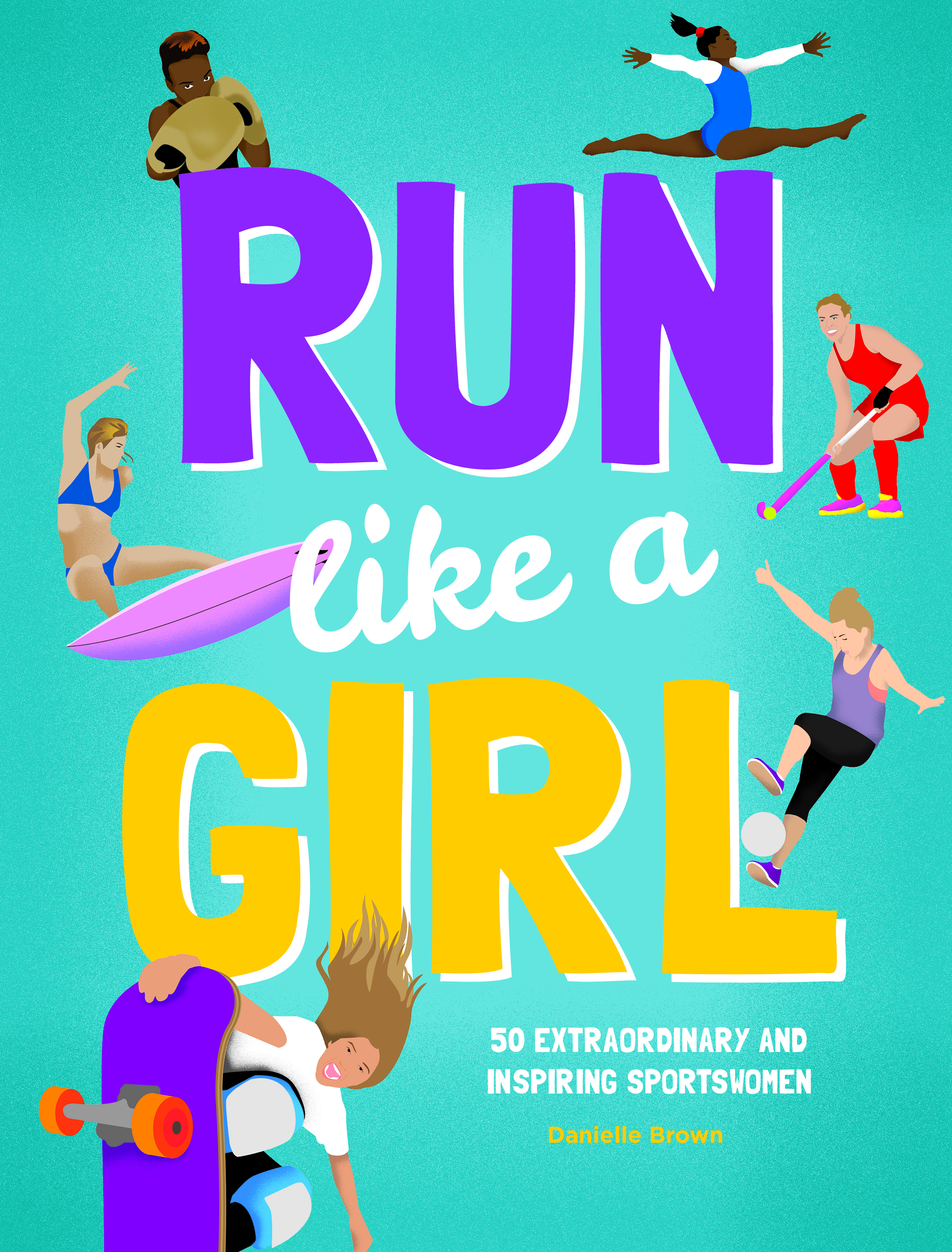 Run Like A Girl by Danielle Brown