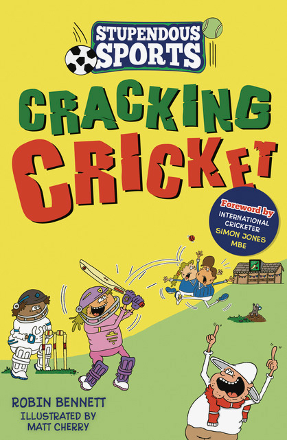 Stupendous Sports: Cracking Cricket by Robin Bennett, Illustrated by Matt Cherry