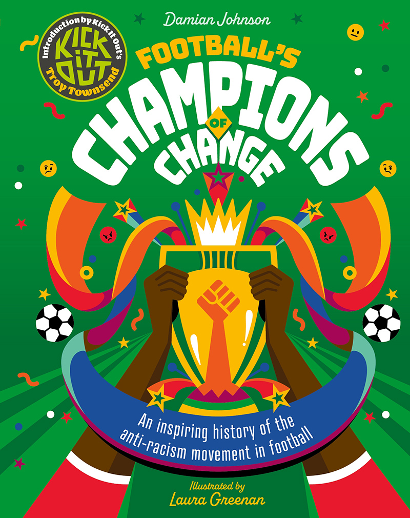 Football's Champions of Change by Damian Johnson, Illustrated By Laura Greenan