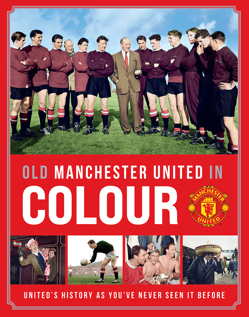 Old Manchester United In Colour by Manchester United and Andy Imrie