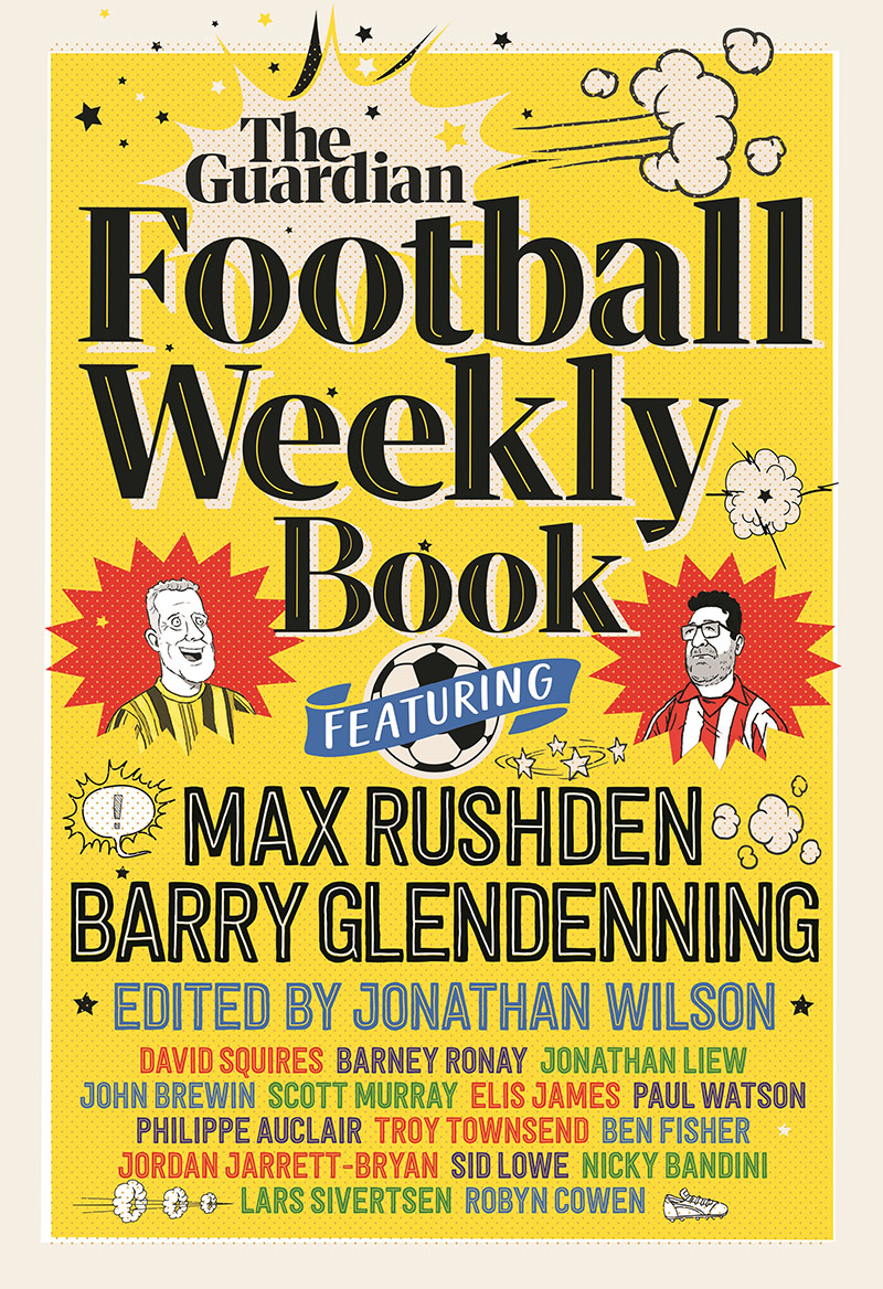 The Football Weekly Book by Barry Glendenning & Max Rushden, Ed. By Jonathan Wilson